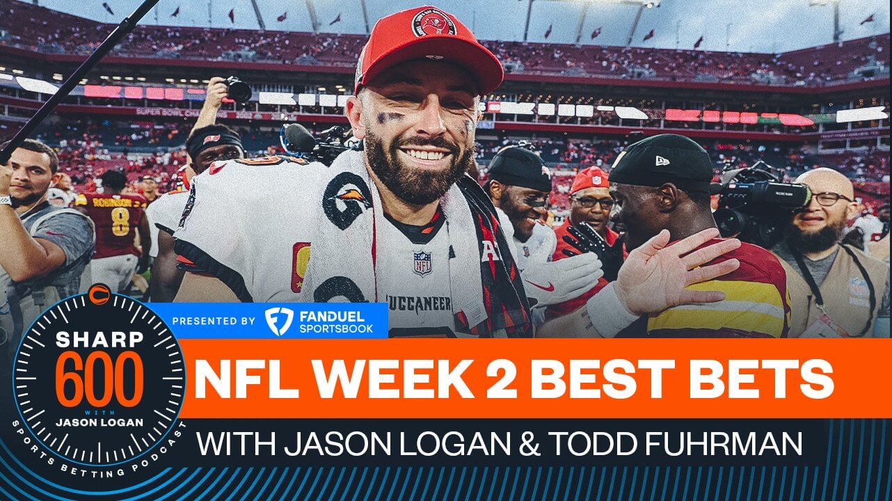 The Sharp 600 Podcast, Presented by FanDuel: Jason Logan's Best NFL Week 2 Bets