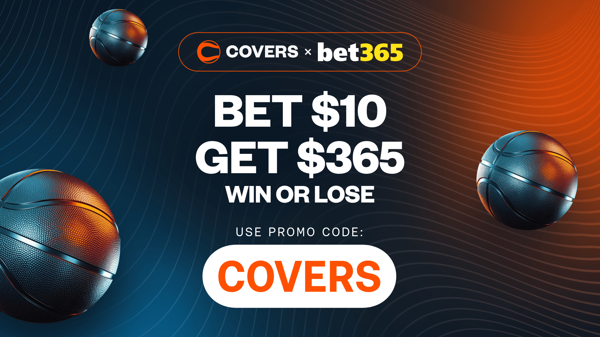 Use bet365 bonus code "COVERS" to Bet $10, Get $365, Win or Lose, win or lose on your first bet.