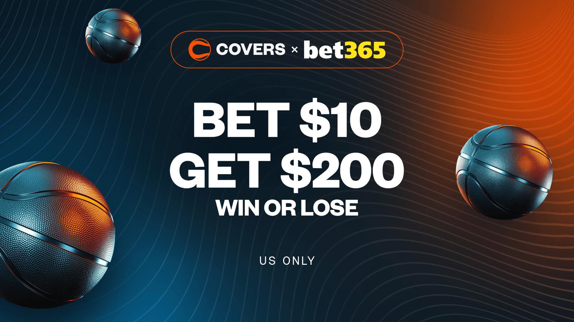 Use bet365 bonus code COVERS to Bet $10, Get $200, Win or Lose, win or lose on your first bet.