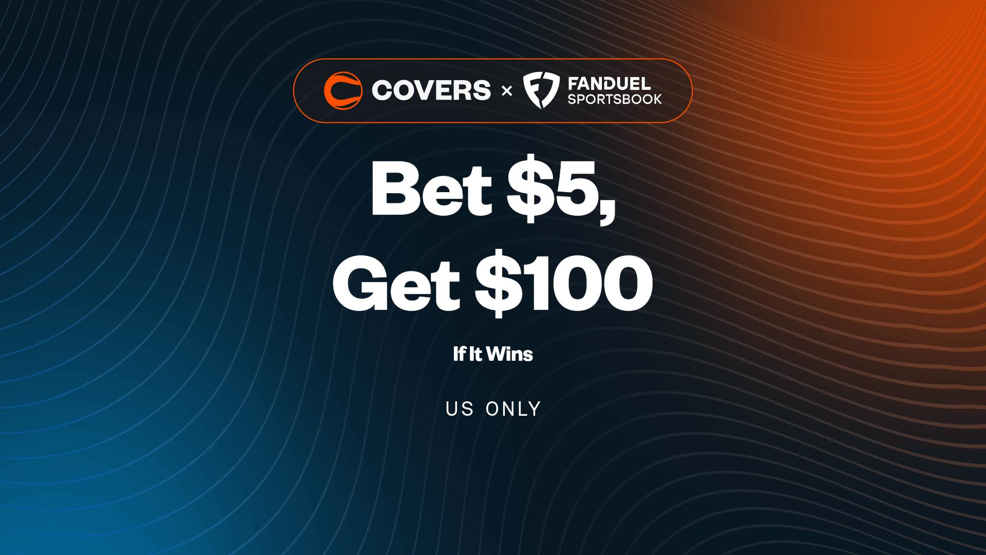 Bet $5, get $100 bonus bets if it wins without needing a FanDuel promo code.