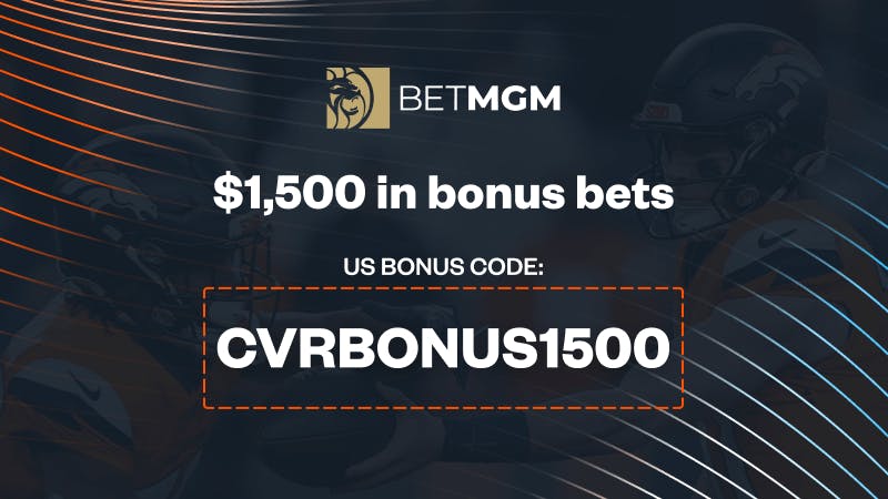 Use BetMGM Bonus Code 'CVRBONUS1500' for a $1.5K First Bet on Broncos vs Chargers