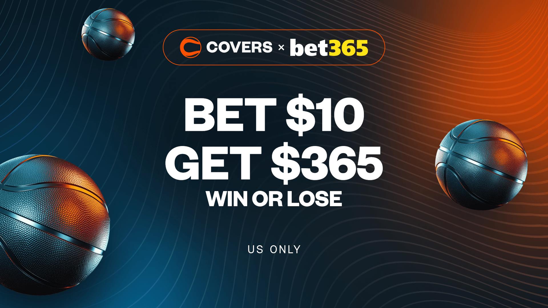 Use bet365 bonus code COVERS to Bet $10, Get $365, Win or Lose, win or lose on your first bet.