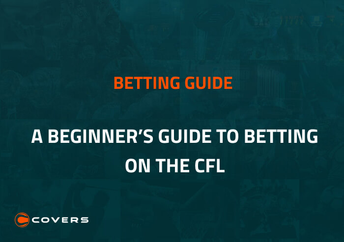 How To Bet - How To Bet On The 2022 CFL Season