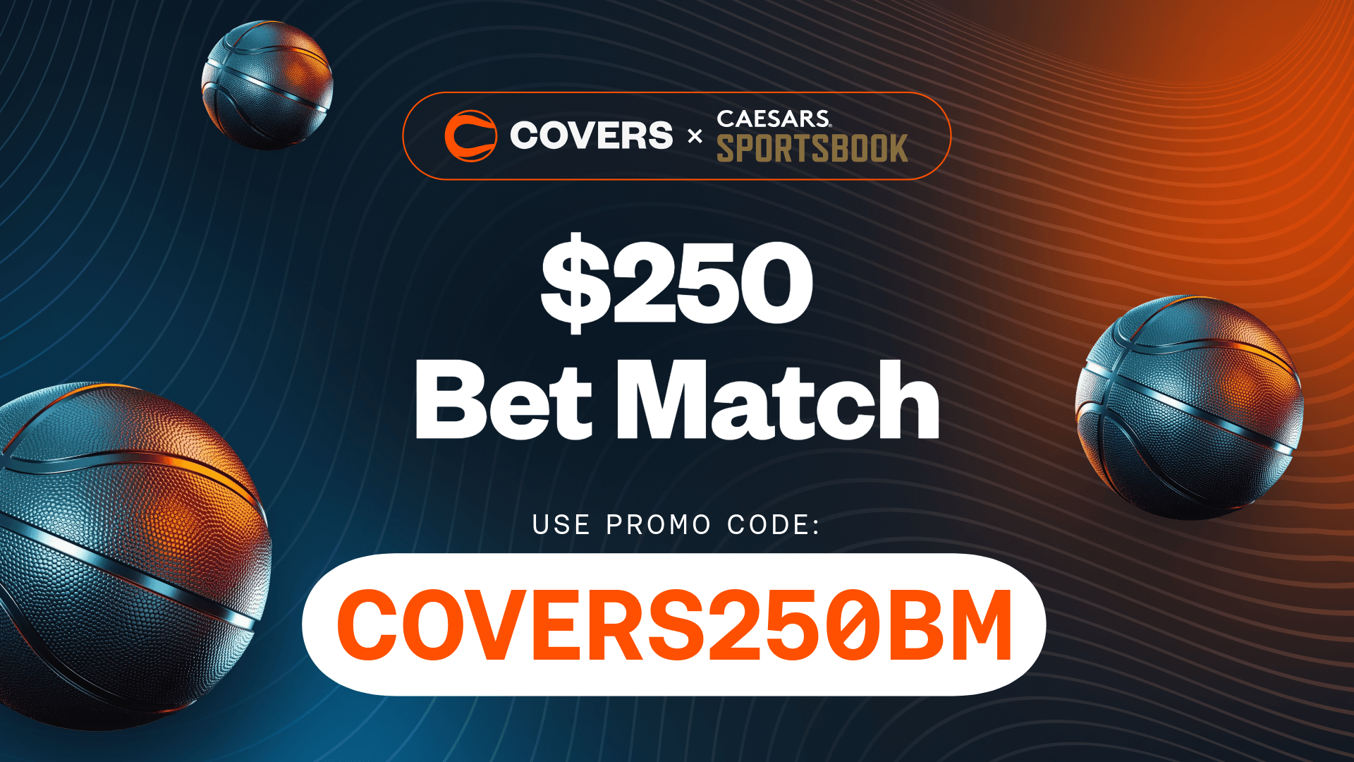 Use Caesars Sportsbook promo code "COVERS250BM" to claim a $250 bet match offer.