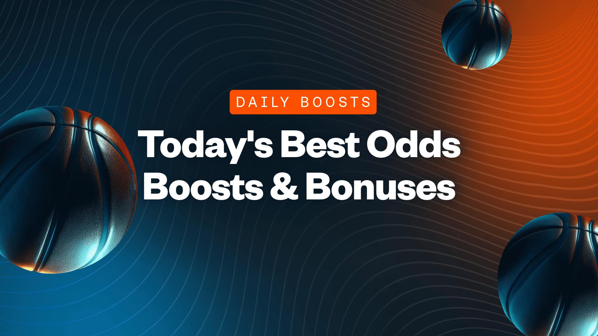 Best Odds Boosts and Profit Boosts for the NBA, College Basketball, NHL & More