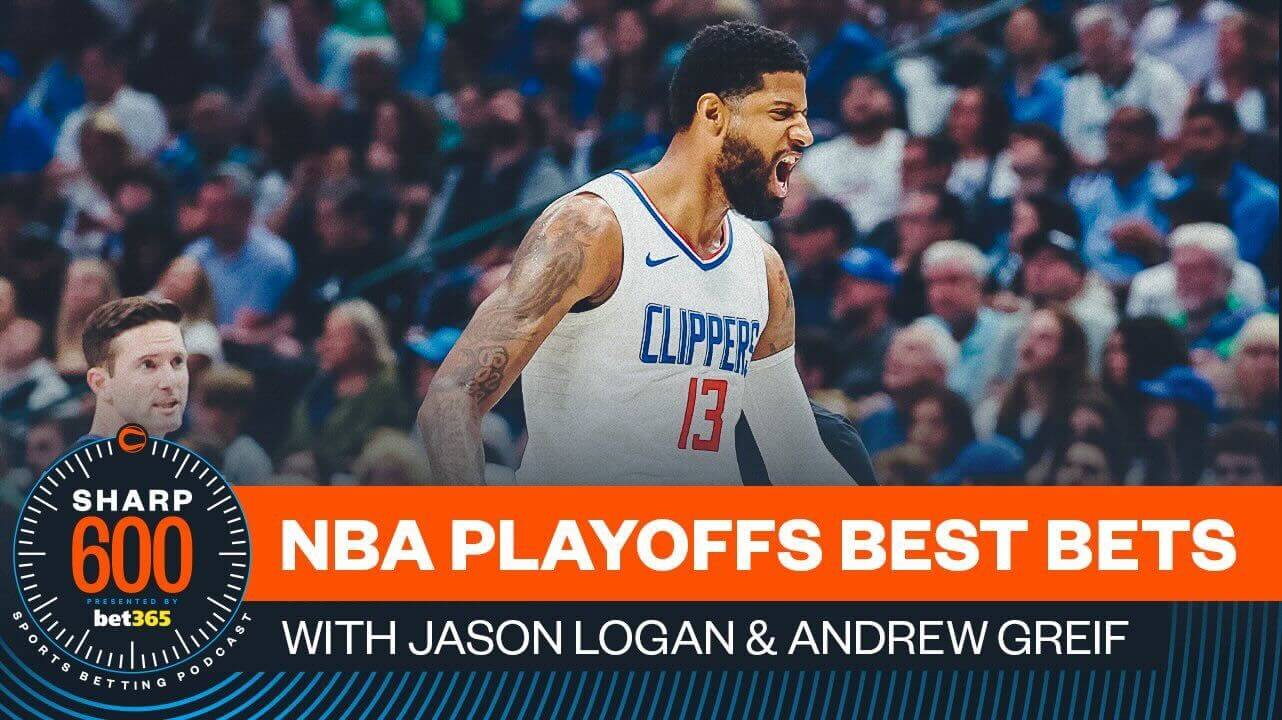 The Sharp 600 Podcast, Presented by bet365: Jason Logan's Best NBA Playoff Bets!