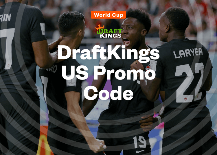 How To Bet - DraftKings World Cup Betting Offer Gives You $150 for a Winning Wager on Canada vs Morocco