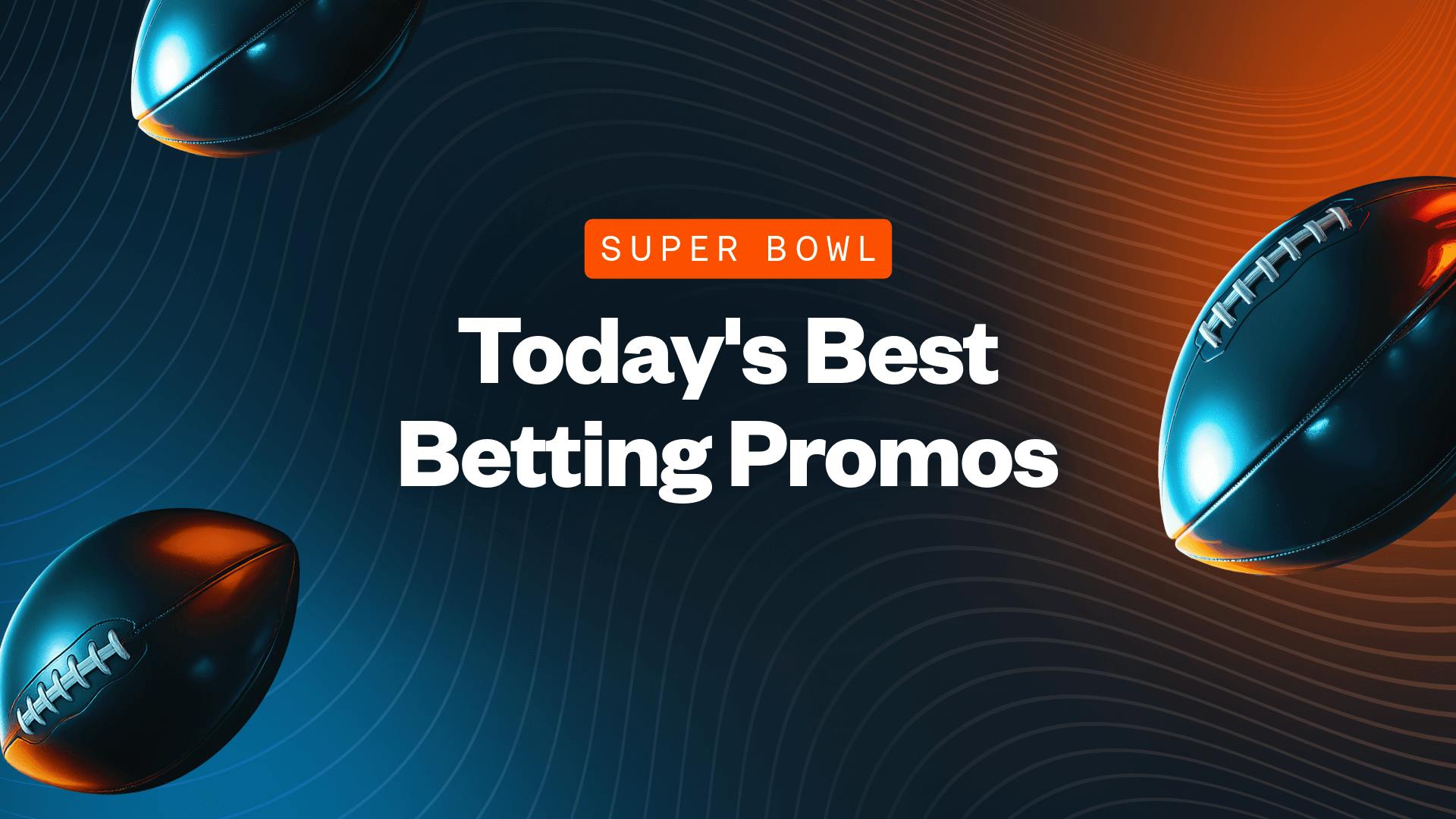Super Bowl Betting Promos: Claim Thousands of Bonuses, Millions in Prizes From FanDuel, DraftKings & More