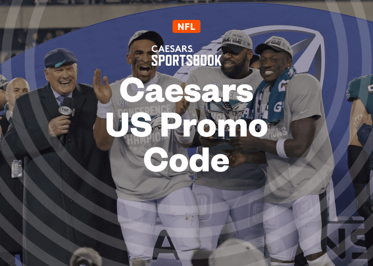 Caesars Promo Code Gives $1,250 in Bet Credits for the Eagles at Super Bowl 57