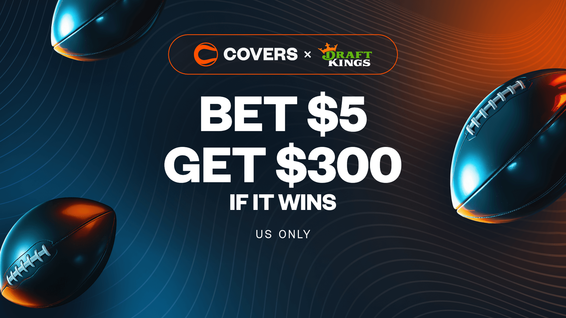 Bet $5, get $300 if it wins without needing a DraftKings promo code.