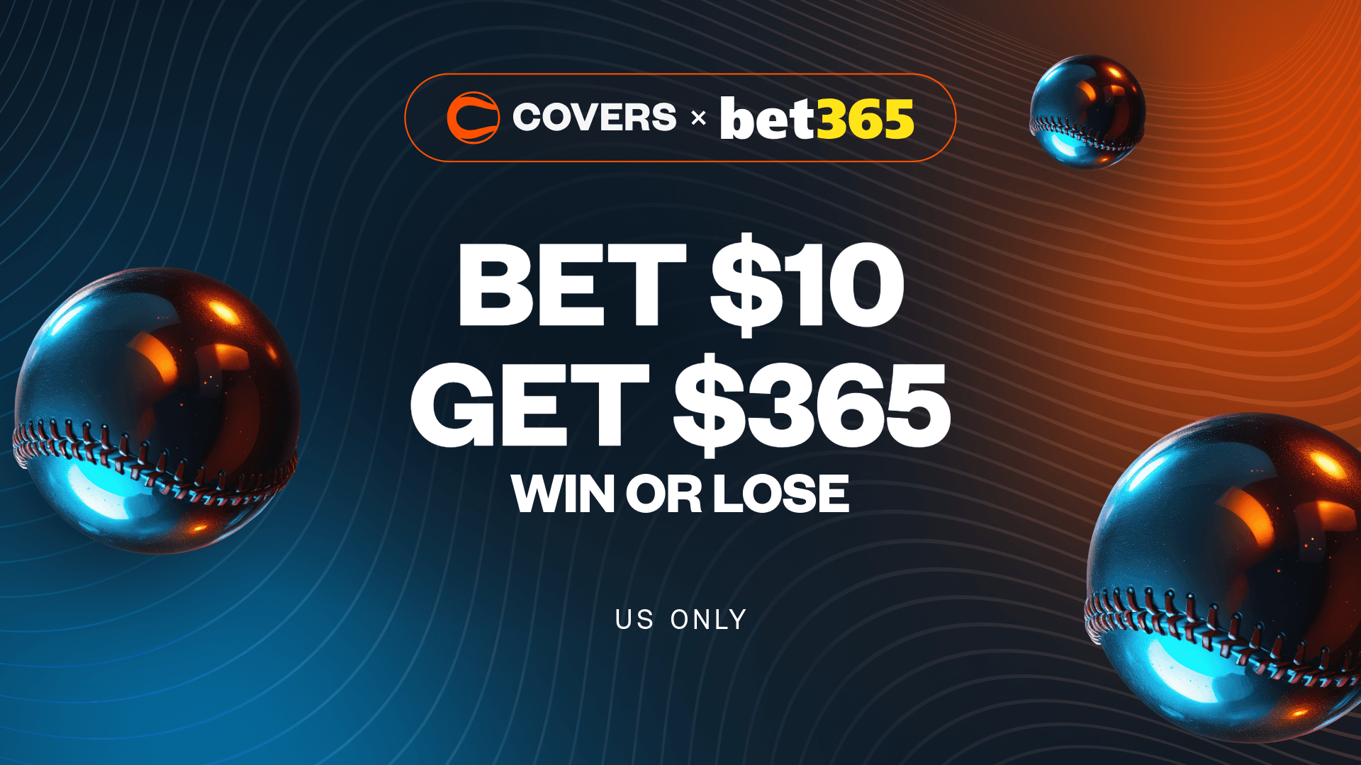 Use bet365 bonus code COVERS to Bet $10, Get $365, Win or Lose, win or lose on your first bet.