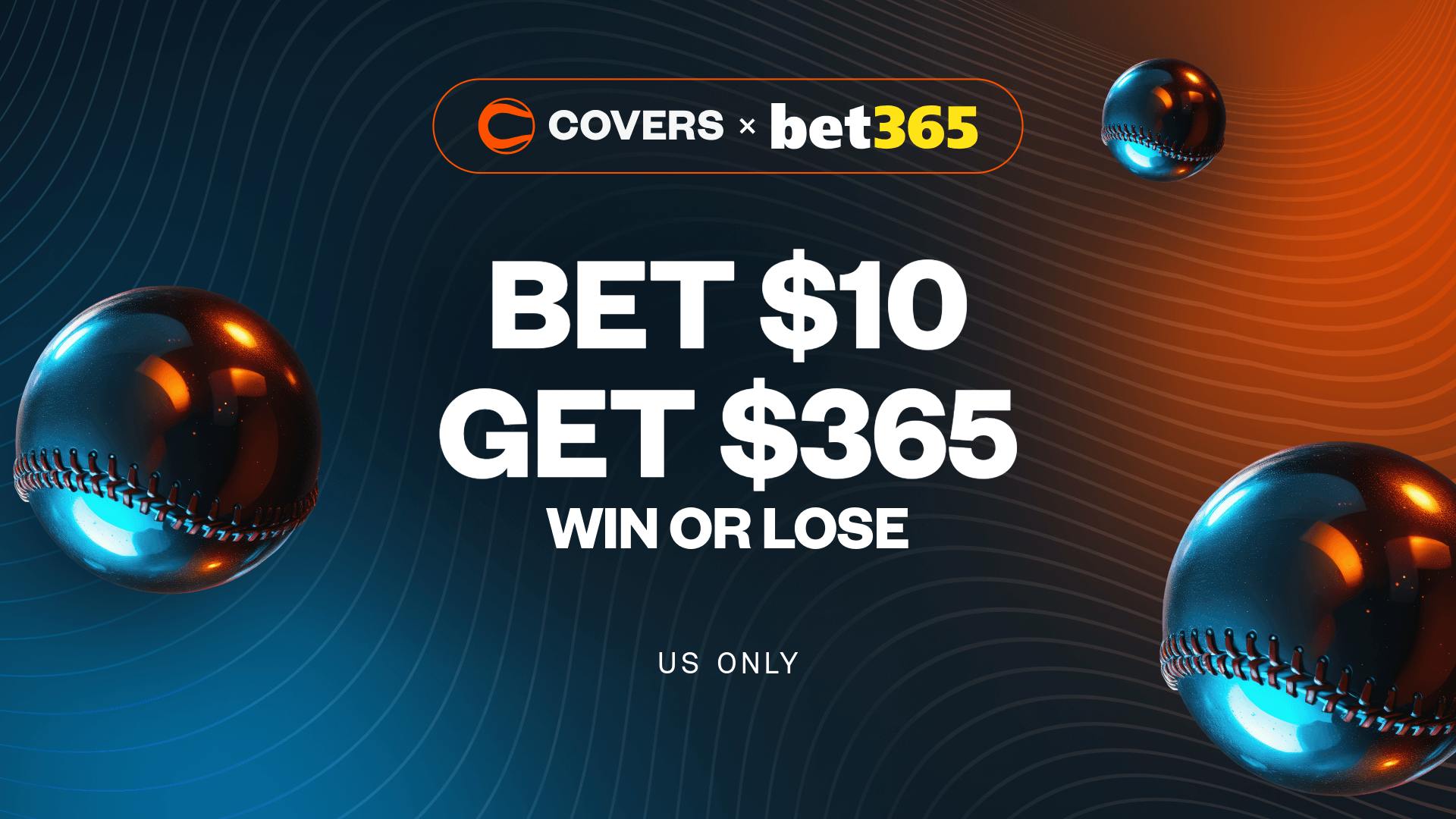 Use bet365 bonus code COVERS to Bet $10, Get $365, Win or Lose, win or lose on your first bet.