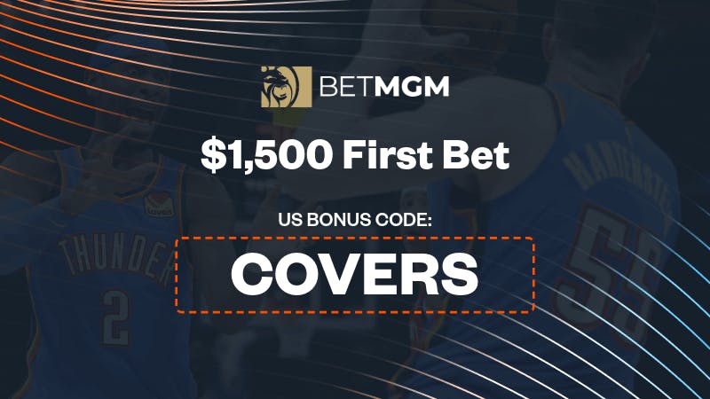 BetMGM Bonus Code 'COVERS' Gives $1.5K First Bet Offer Ahead Of Thunder vs Clippers Tonight