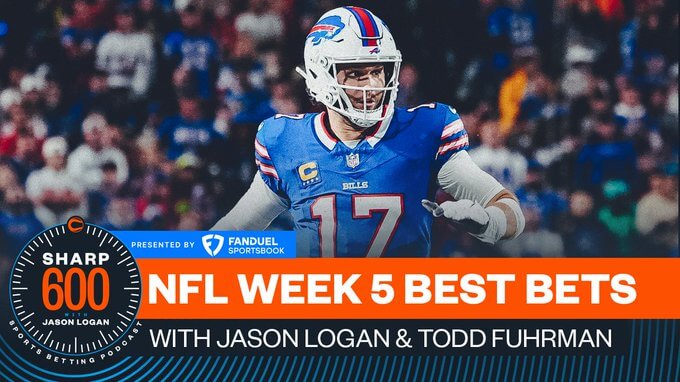 The Sharp 600 Podcast, Presented by FanDuel: Jason Logan's Best NFL Week 5 Bets