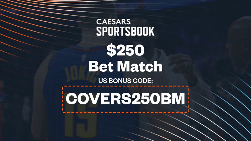 How To Bet - Caesars Sportsbook Promo Code COVERS250BM: Claim $250 Bet Match Offer for Nuggets vs. 76ers