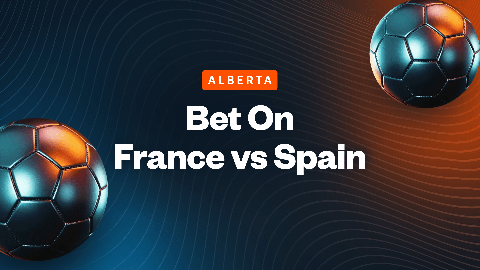 Bet on France vs Spain in Alberta!