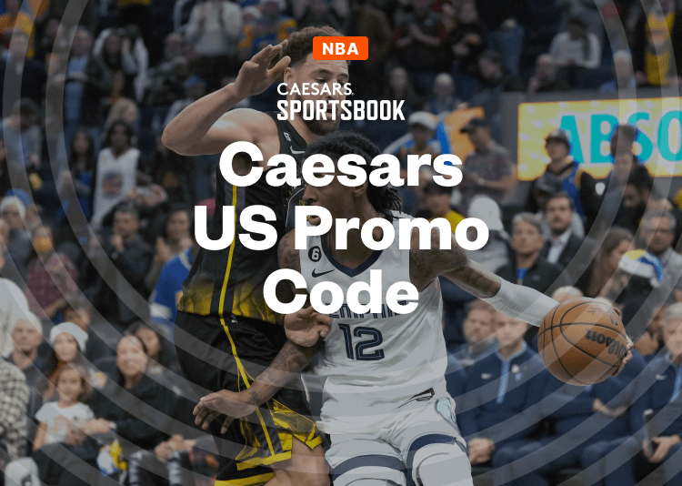 Our Top Caesars Promo Code Gets You $1,250 in Bet Credits for Nets vs 76ers and Grizzlies vs Warriors