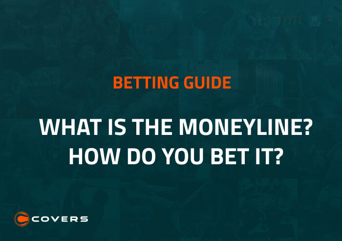 How To Bet - What is the moneyline? How do you bet it?
